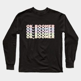 Ok Boomer! Long Sleeve T-Shirt